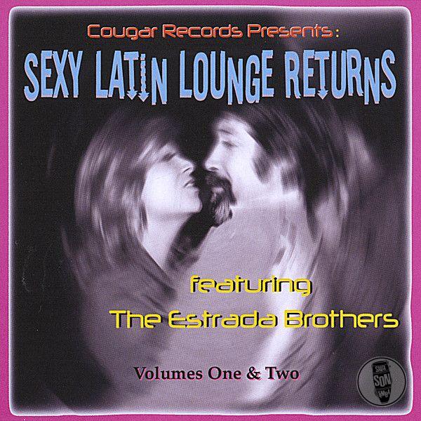 Cougar Records and The Estrada Brothers – Sexy Latin Lounge Returns