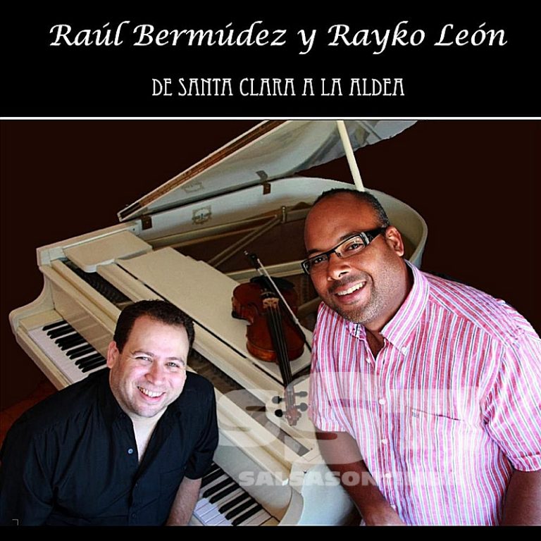 Raúl Bermúdez & Rayko León – De Santa Clara a la Aldea